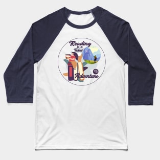 Reading is a Ticket to Adventure Baseball T-Shirt